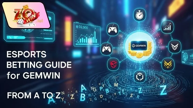 Hướng dẫn cá cược esports Zowin từ A đến Z